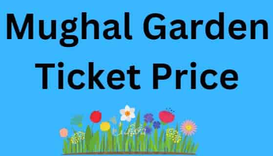 Mughal Garden Ticket Price