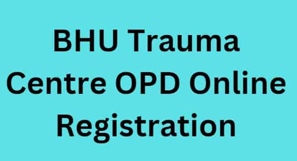 BHU Trauma Centre OPD Online Registration 