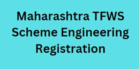 Maharashtra TFWS Scheme Engineering Registration